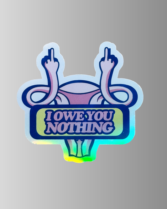 Holographischer Sticker „I owe you nothing!“
